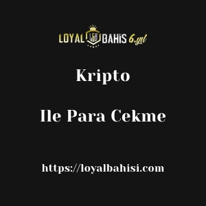 Loyalbahis Kripto İle Para Çekme