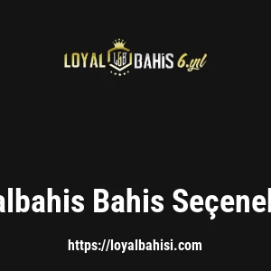 Loyalbahis Bahis Seçenekleri