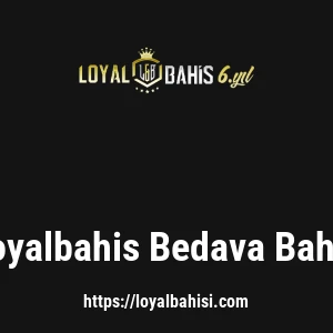 Loyalbahis Bedava Bahis