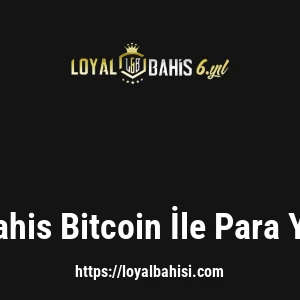 Loyalbahis Bitcoin İle Para Yatırma
