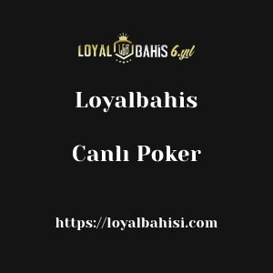 Loyalbahis Canlı Poker