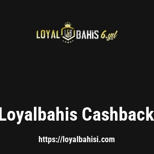 Loyalbahis Cashback