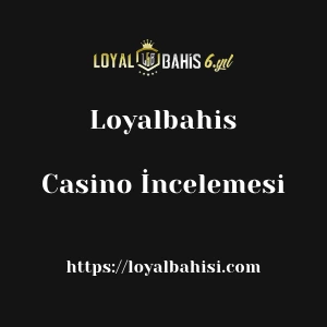 Loyalbahis Casino İncelemesi