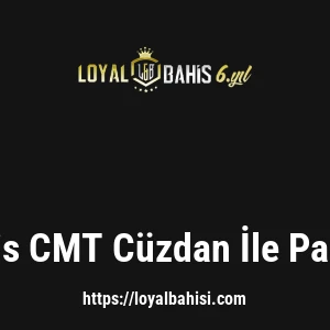 Loyalbahis CMT Cüzdan İle Para Çekme