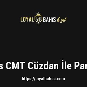 Loyalbahis CMT Cüzdan İle Para Yatırma