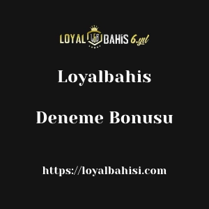Loyalbahis Deneme Bonusu