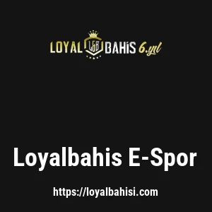 Loyalbahis E-Spor