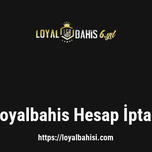 Loyalbahis Hesap İptali
