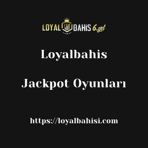 Loyalbahis Jackpot Oyunları