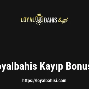 Loyalbahis Kayıp Bonusu