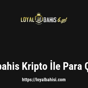 Loyalbahis Kripto İle Para Çekme