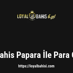 Loyalbahis Papara İle Para Çekme