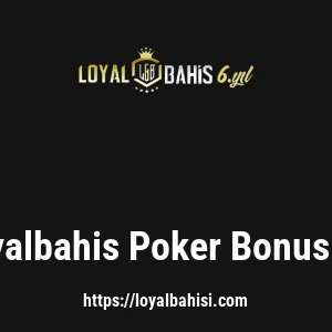 Loyalbahis Poker Bonusları