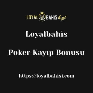 Loyalbahis Poker Kayıp Bonusu