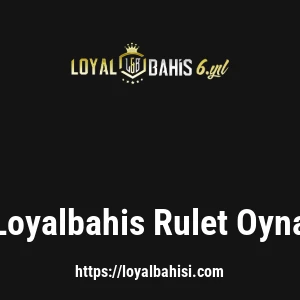Loyalbahis Rulet Oyna