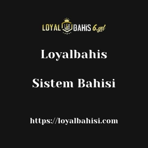 Loyalbahis Sistem Bahisi