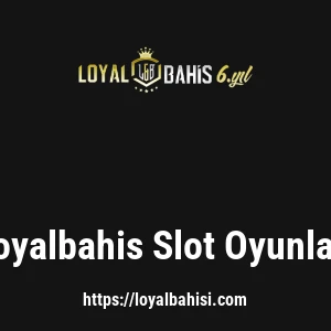 Loyalbahis Slot Oyunları