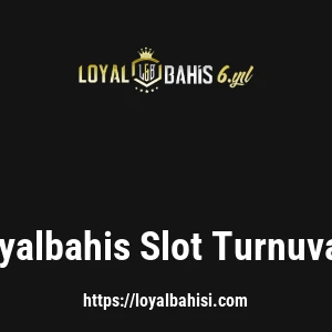 Loyalbahis Slot Turnuvası