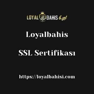 Loyalbahis SSL Sertifikası
