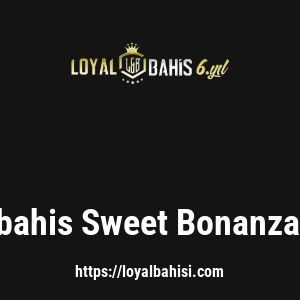 Loyalbahis Sweet Bonanza Oyna