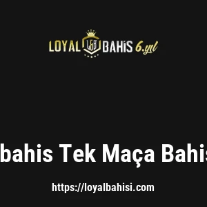 Loyalbahis Tek Maça Bahis Yap