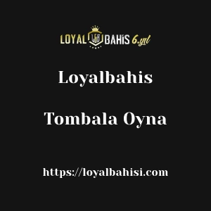 Loyalbahis Tombala Oyna
