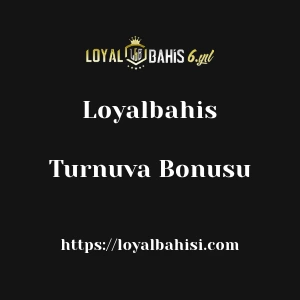 Loyalbahis Turnuva Bonusu