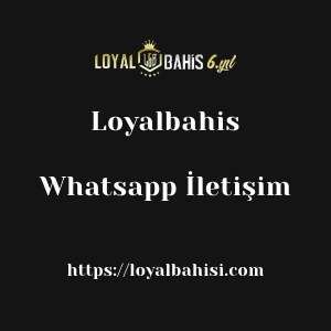 Loyalbahis Whatsapp İletişim