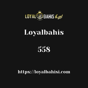 Loyalbahis 558